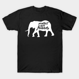 protect our friends - elephant T-Shirt